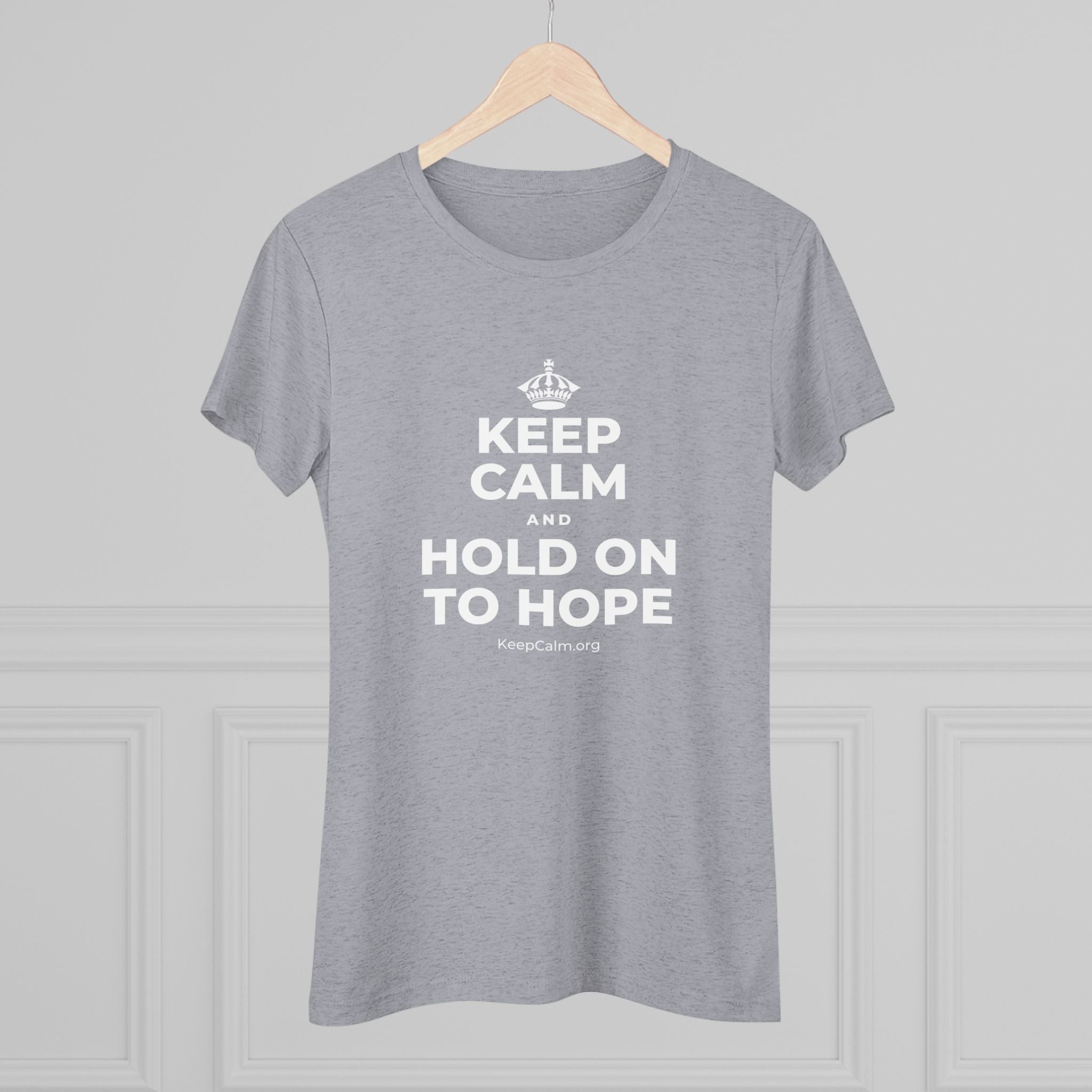 KEEP CALM AND HOLD ON TO HOPE Women's Tri-Blend Tee
