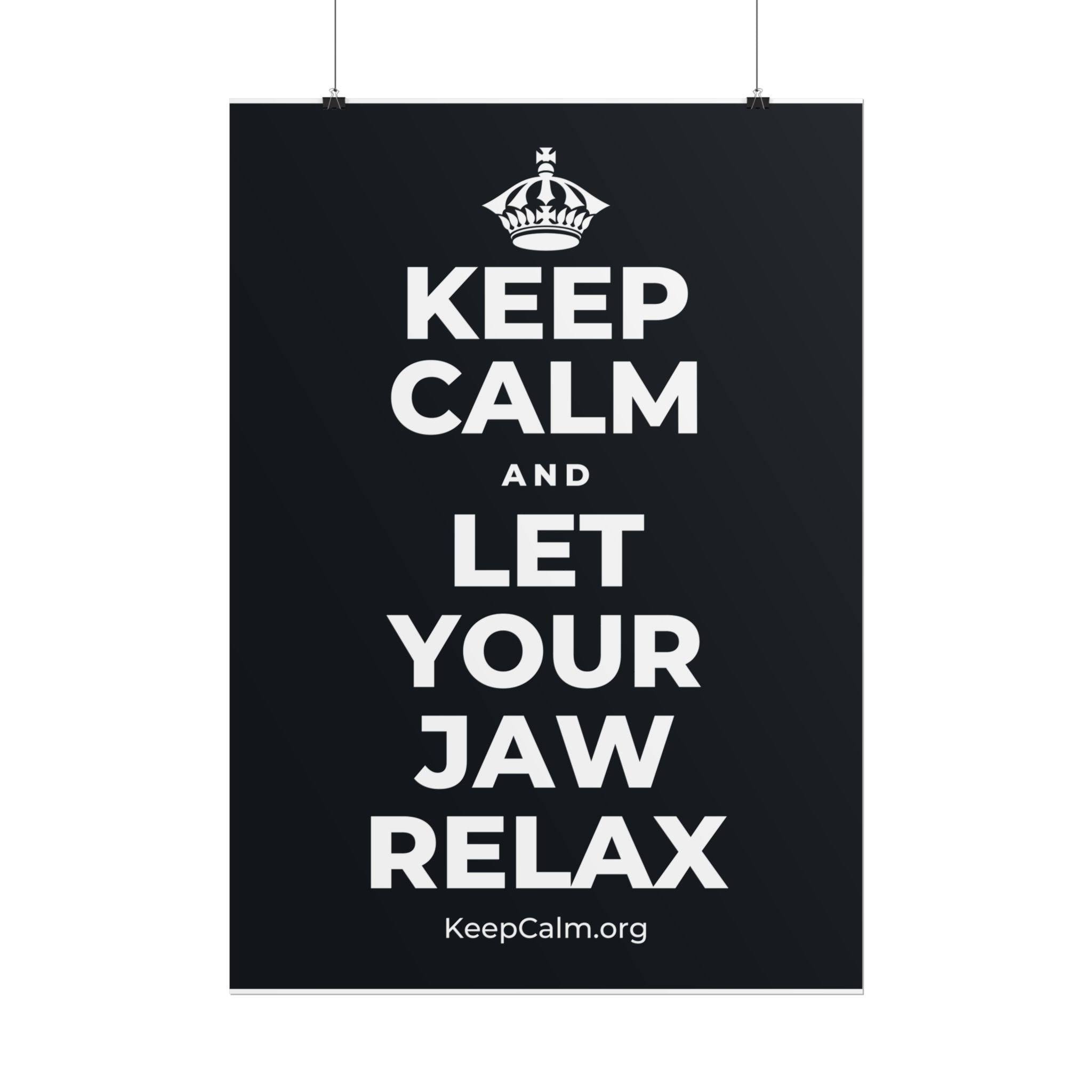 KEEP CALM AND LET YOUR JAW RELAX Poster (Dark)