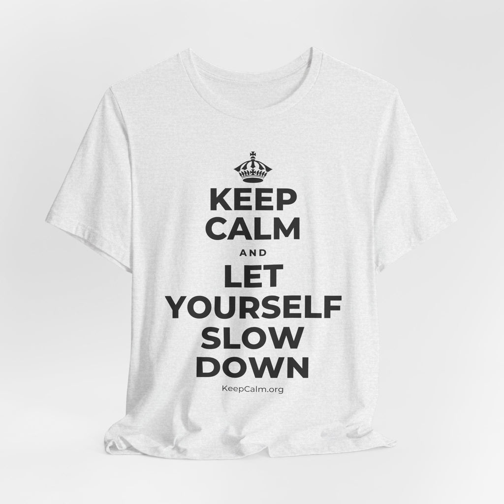 KEEP CALM AND LET YOURSELF SLOW DOWN T-Shirt (Soft Cream–Heather Mauve)