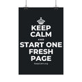 KEEP CALM AND START ONE FRESH PAGE Satin Poster (Dark)