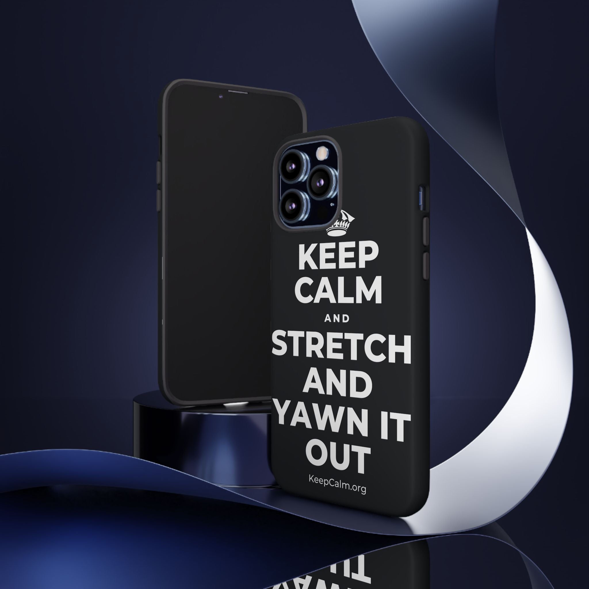 KEEP CALM AND STRETCH AND YAWN IT OUT Phone Case (Dark)