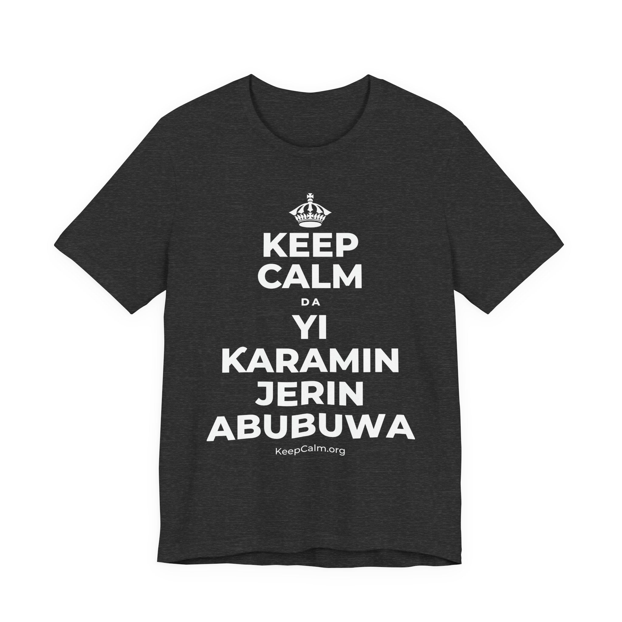 KEEP CALM DA YI ƘARAMIN JERIN ABUBUWA T-Shirt (White–Asphalt)