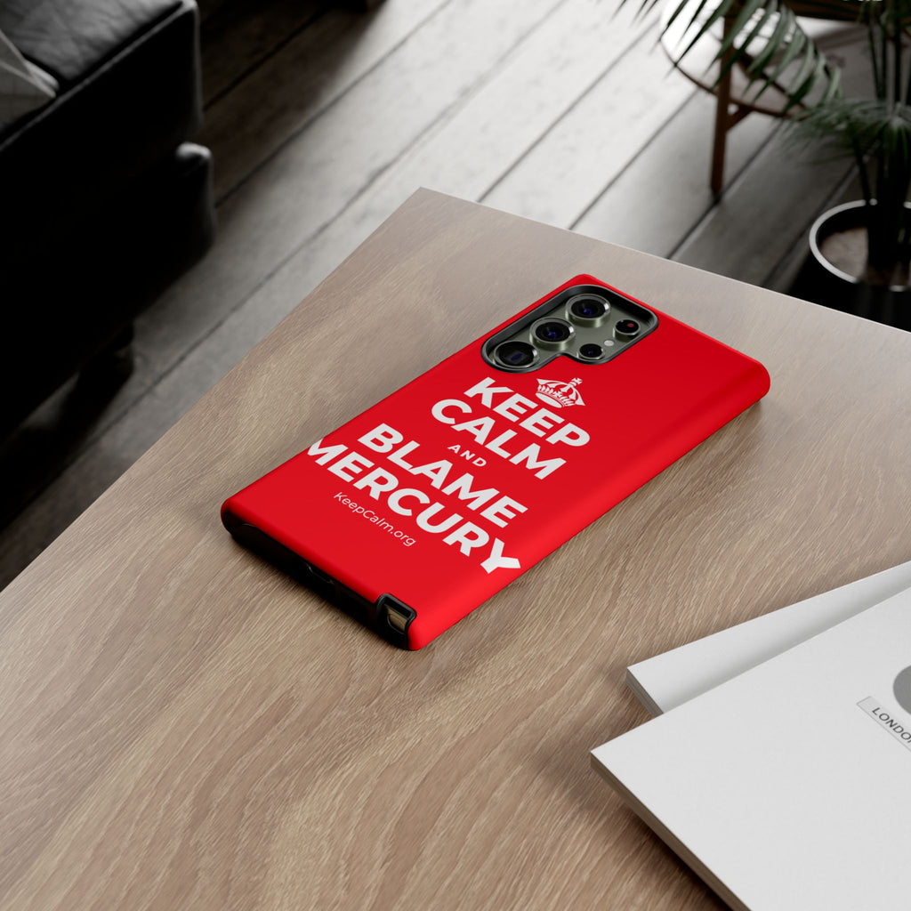 KEEP CALM AND BLAME MERCURY Phone Case