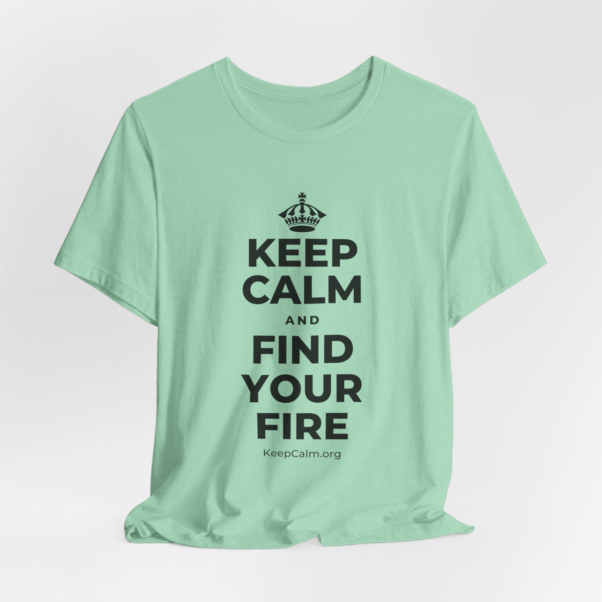 KEEP CALM AND FIND YOUR FIRE T-Shirt (Baby Blue–Silver)