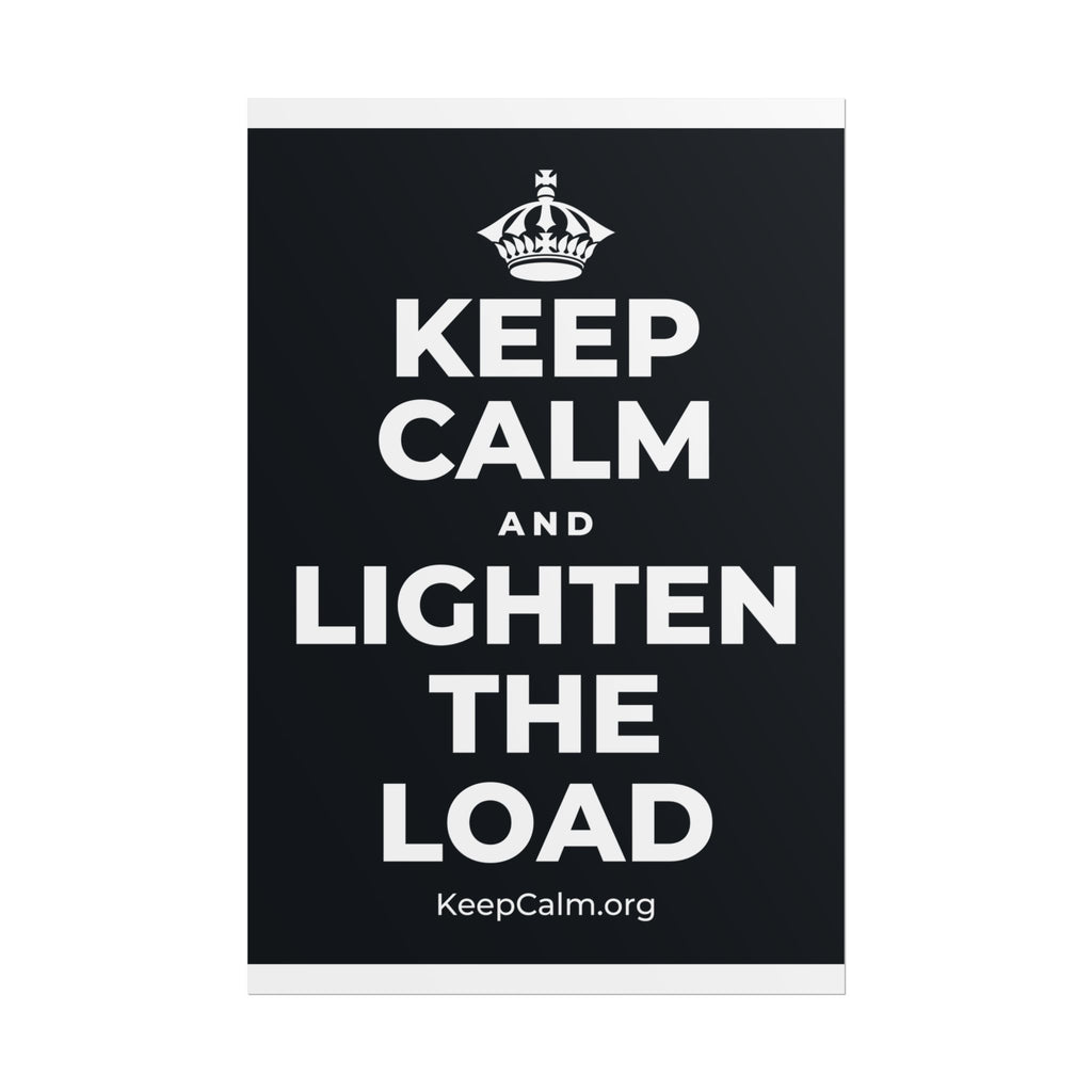 KEEP CALM AND LIGHTEN THE LOAD Poster (Dark)