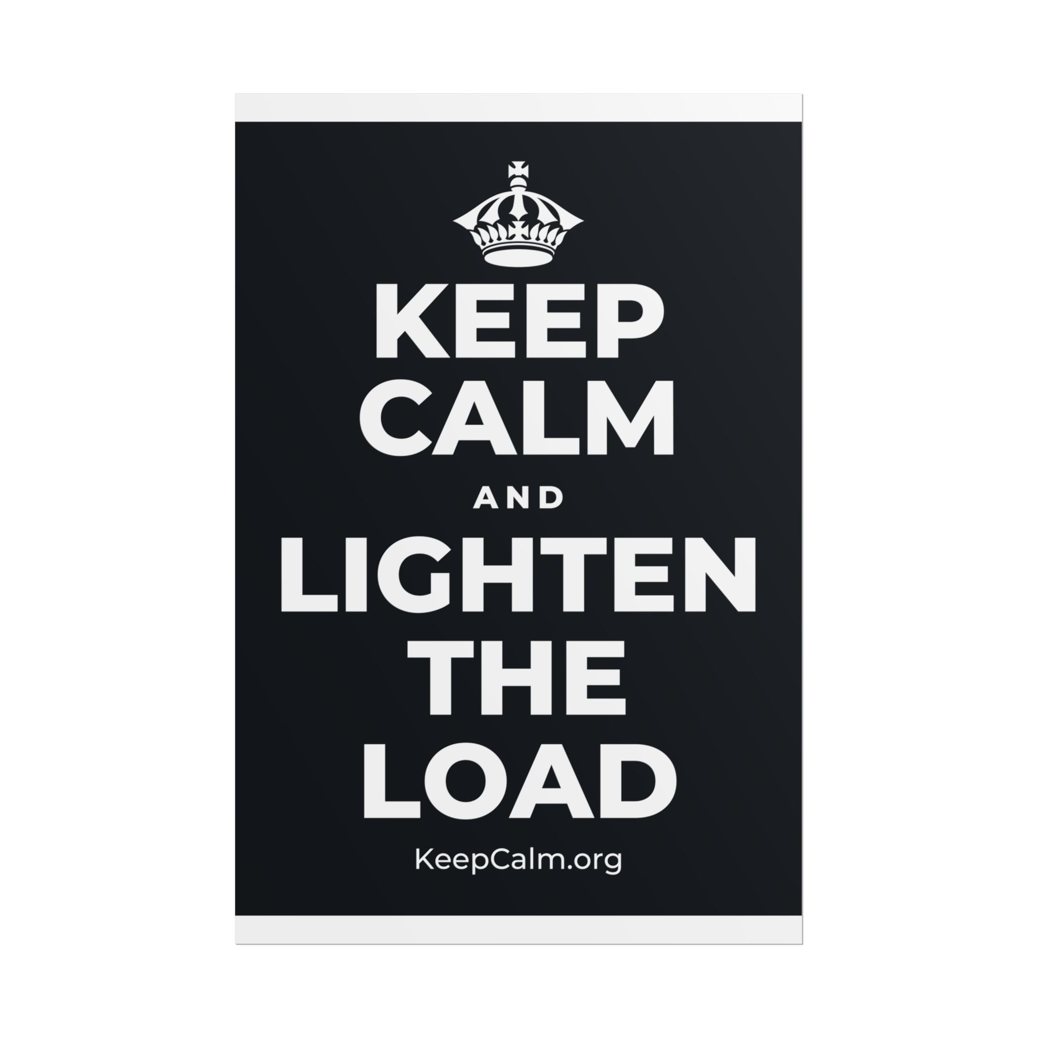 KEEP CALM AND LIGHTEN THE LOAD Poster (Dark)