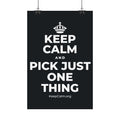 KEEP CALM AND PICK JUST ONE THING Satin Poster (Dark)