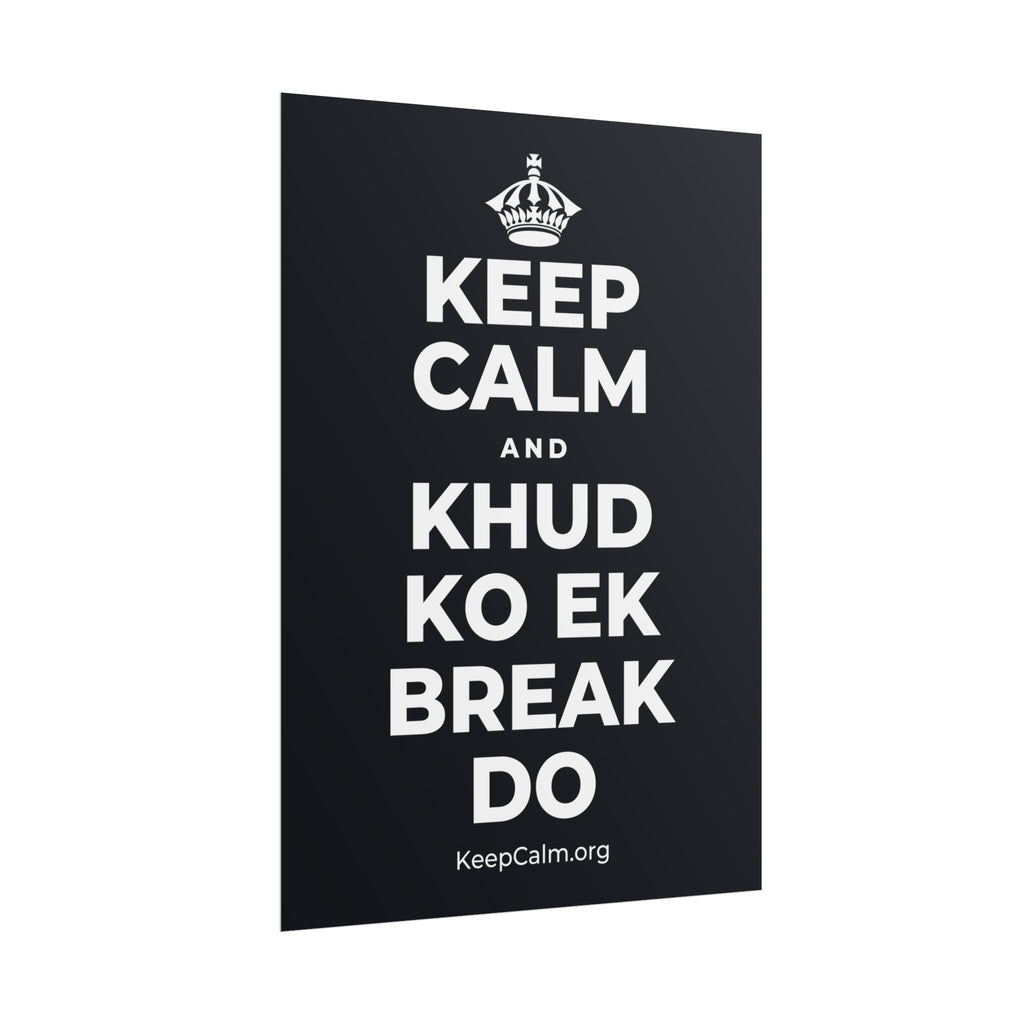 KEEP CALM AND KHUD KO EK BREAK DO Poster (Dark)