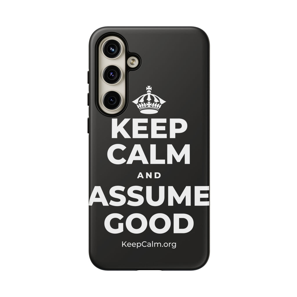 KEEP CALM AND ASSUME GOOD Phone Case