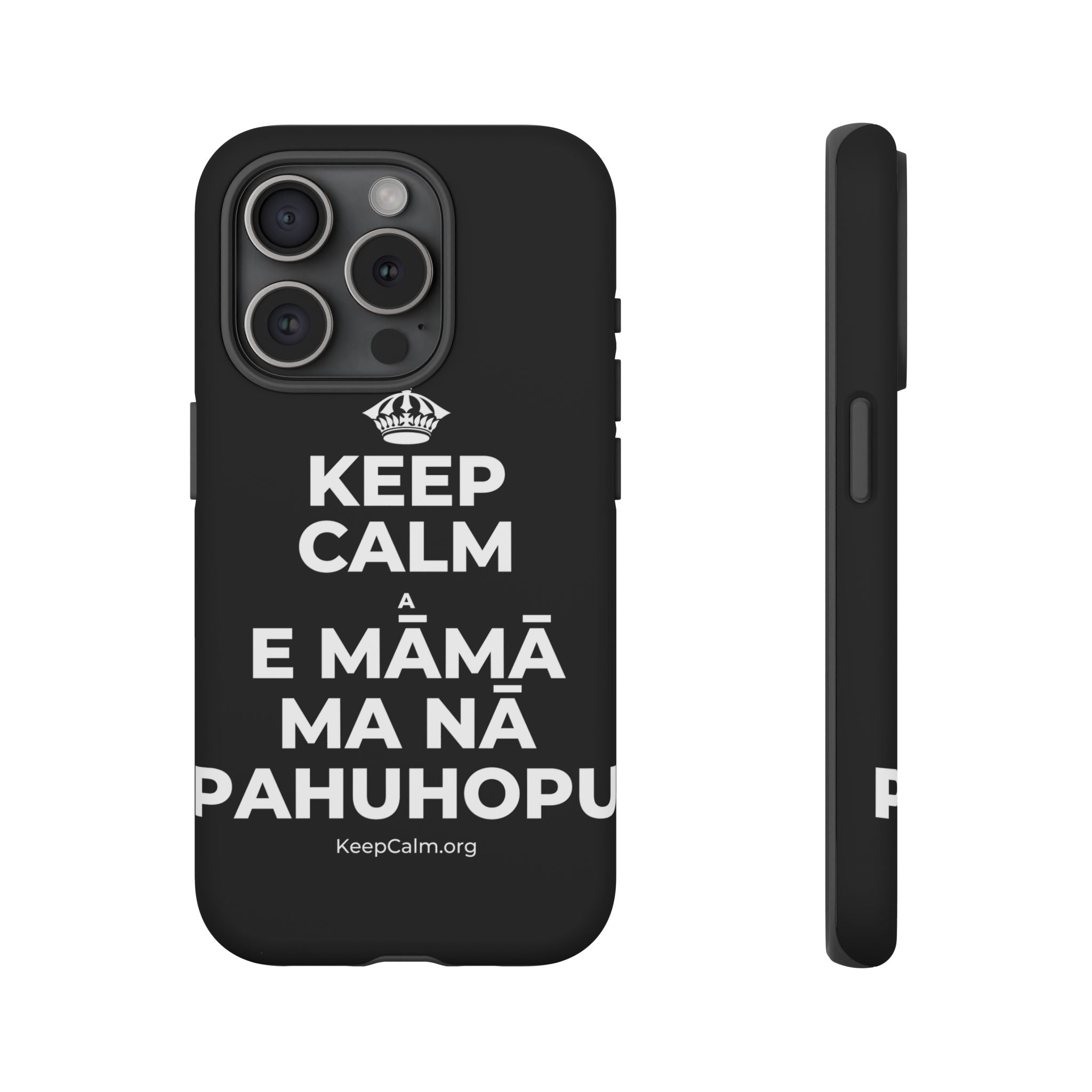 KEEP CALM A E MĀMĀ MA NĀ PAHUHOPU Phone Case