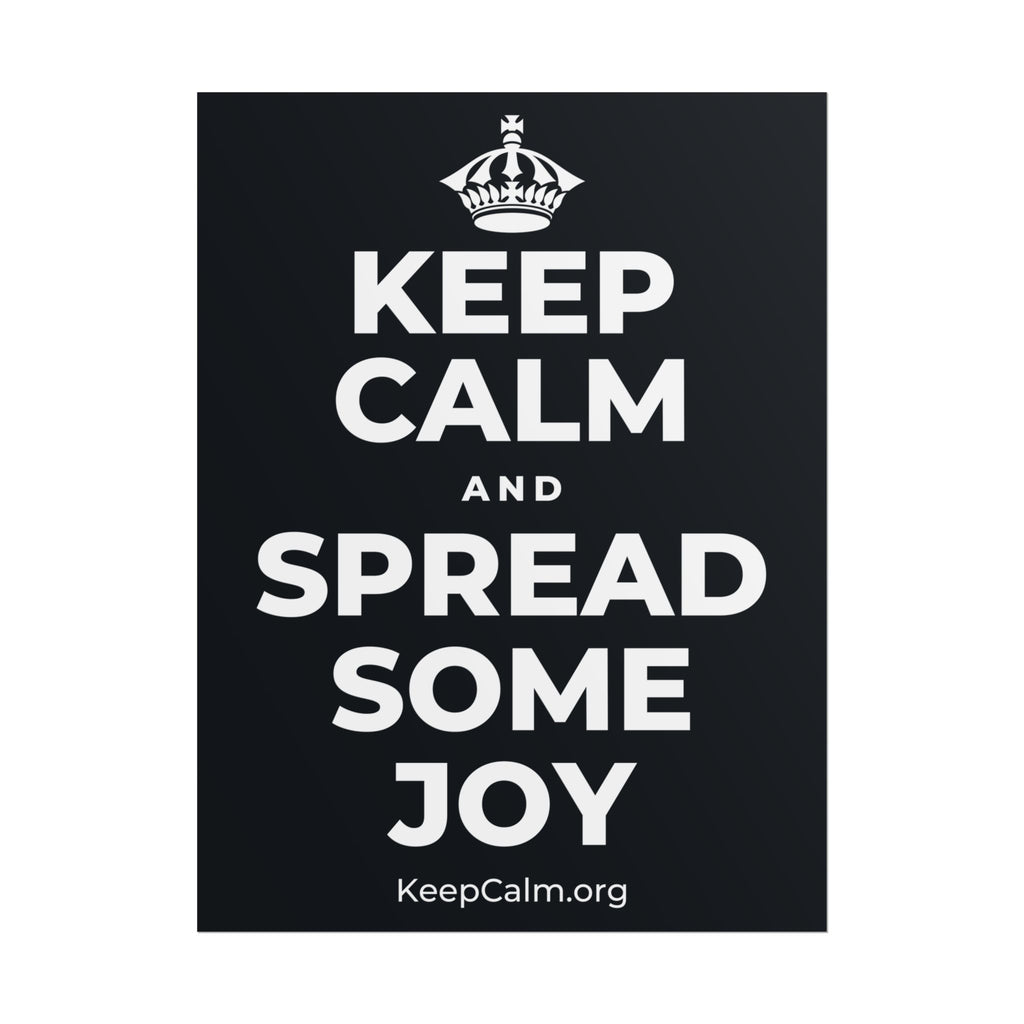 KEEP CALM AND SPREAD SOME JOY Poster (Dark)