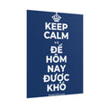 KEEP CALM VÀ ĐỂ HÔM NAY ĐƯỢC KHÓ Poster