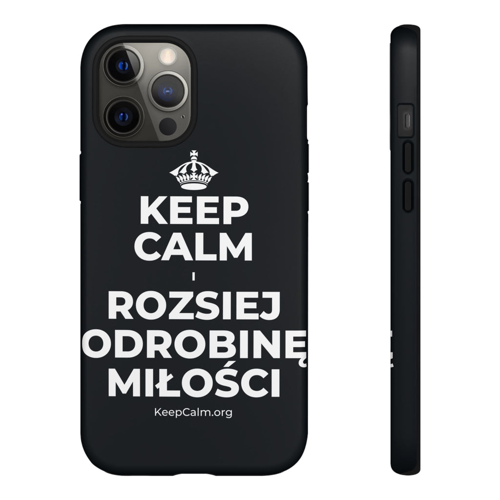 KEEP CALM I ROZSIEJ ODROBINĘ MIŁOŚCI Phone Case (Dark)