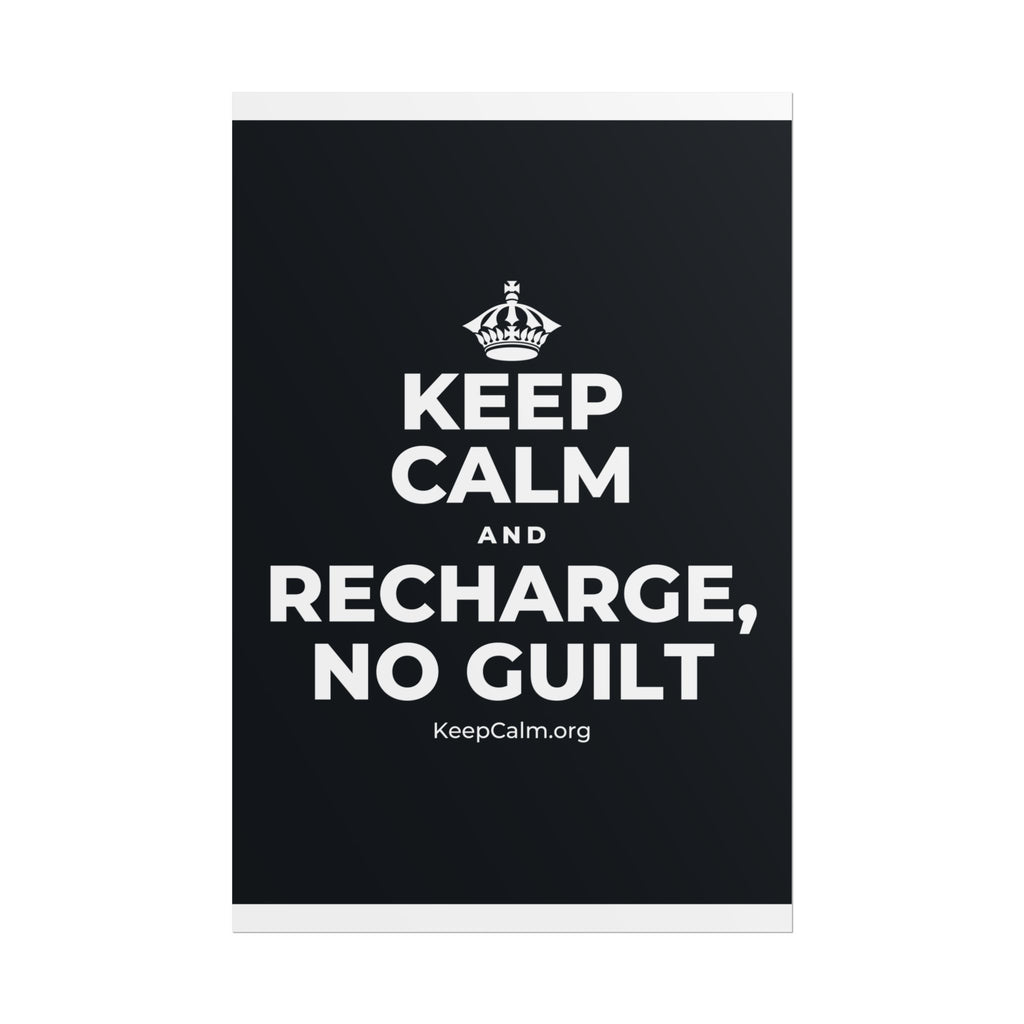 KEEP CALM AND RECHARGE, NO GUILT Poster (Dark)