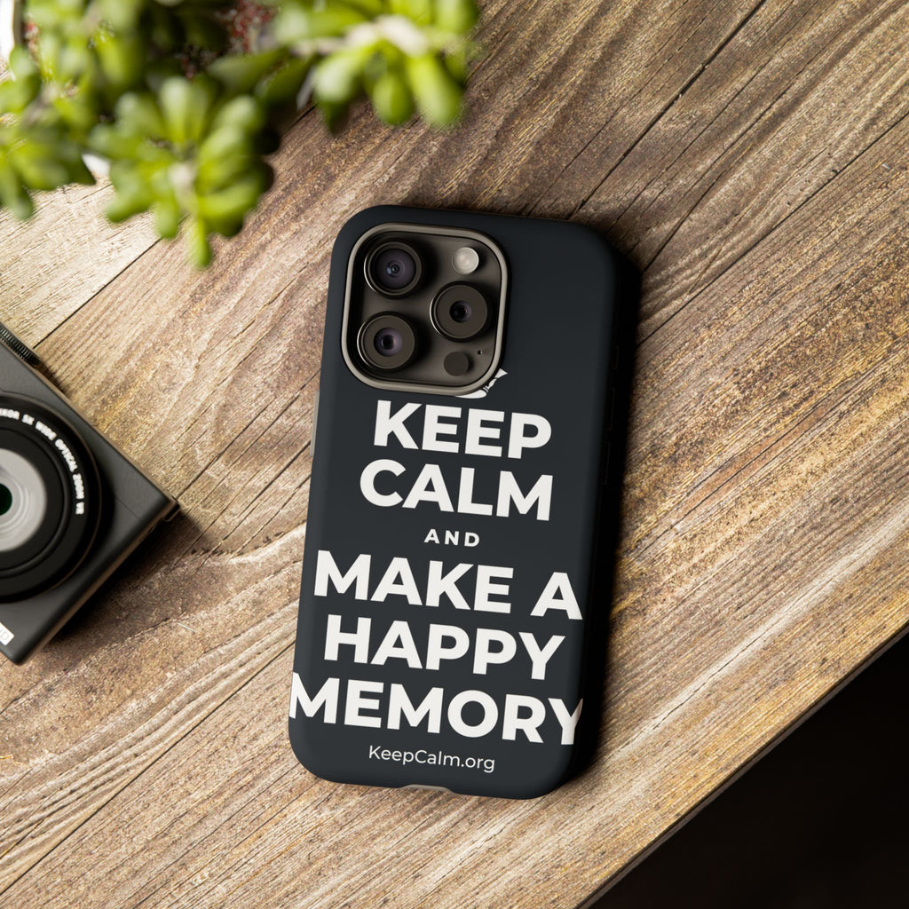 KEEP CALM AND MAKE A HAPPY MEMORY Phone Case (Dark)
