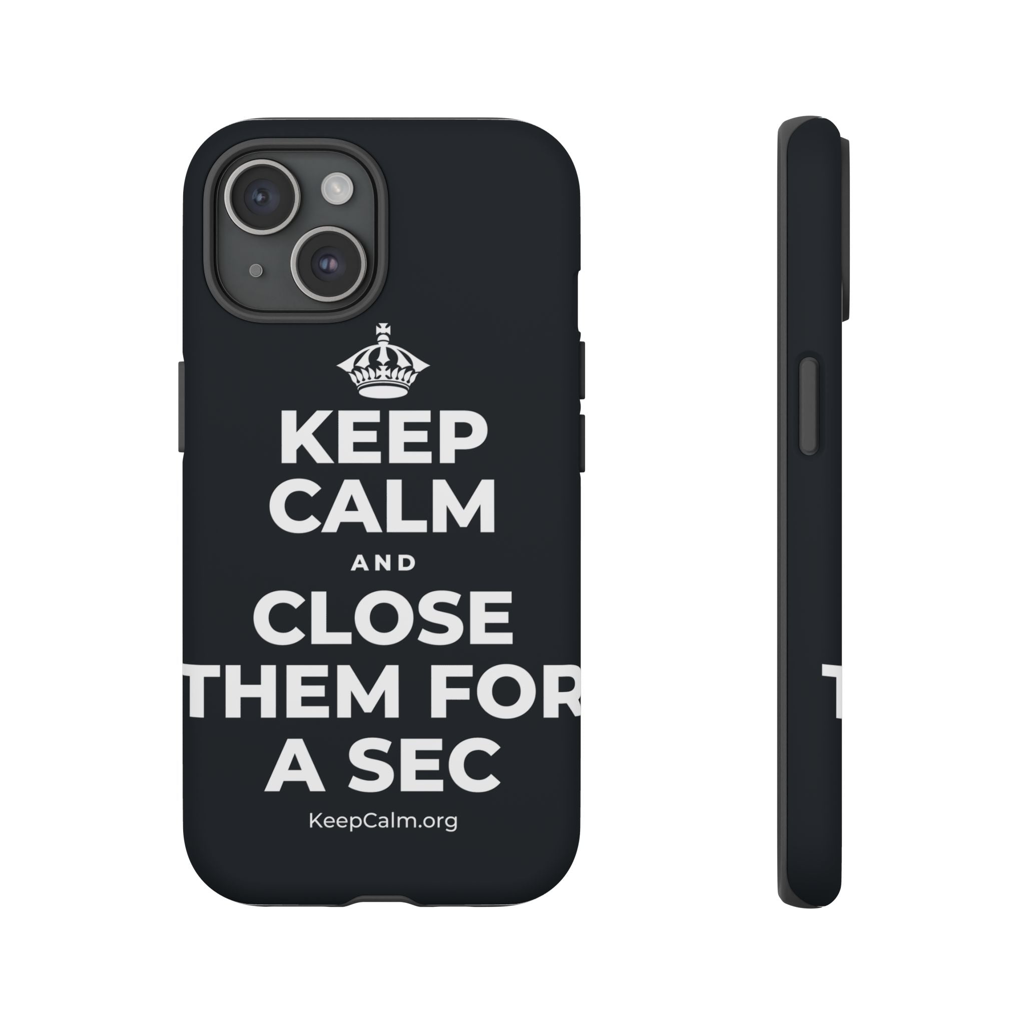KEEP CALM AND CLOSE THEM FOR A SEC Phone Case (Dark)