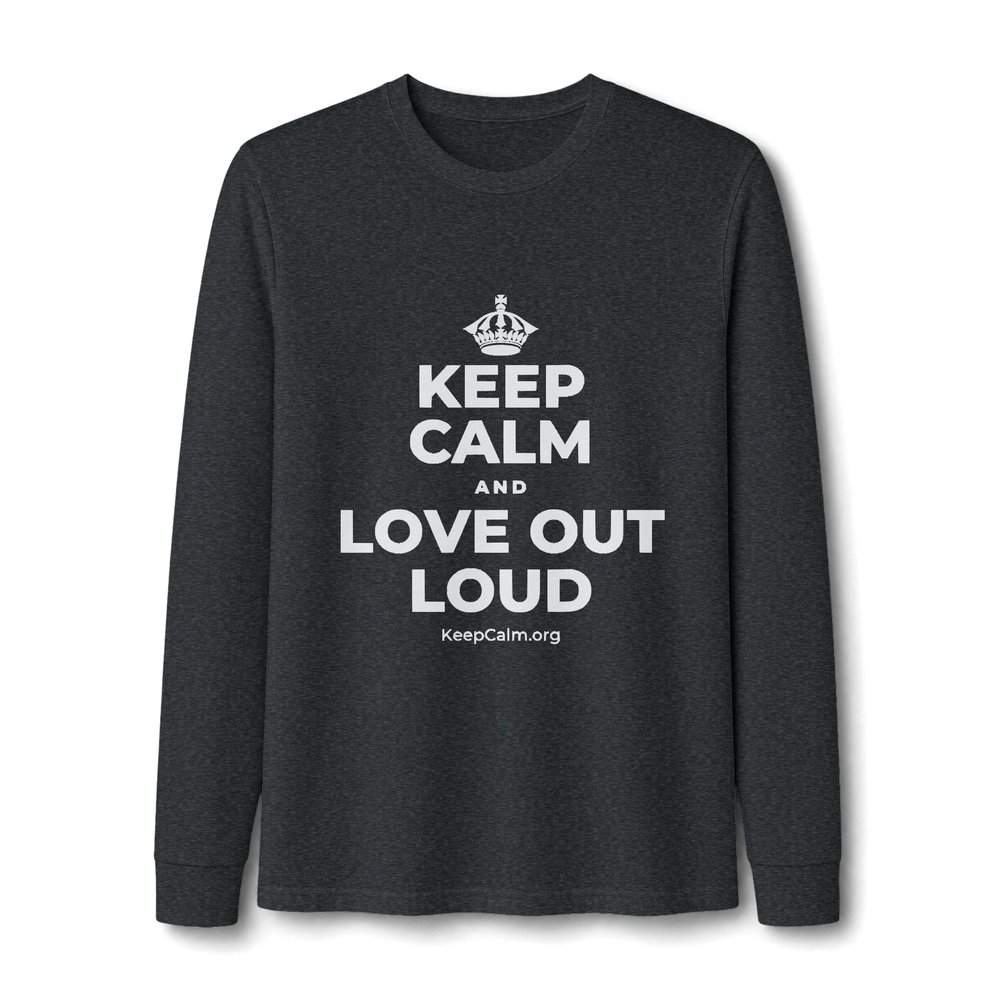 KEEP CALM AND LOVE OUT LOUD Long Sleeve Tee