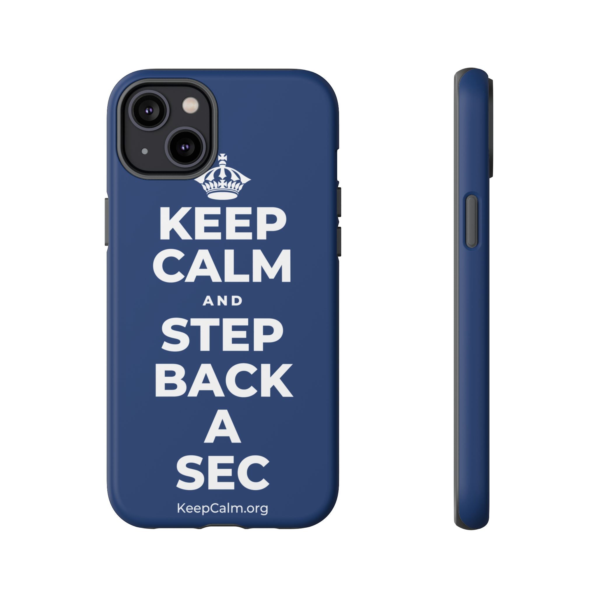 KEEP CALM AND STEP BACK A SEC Phone Case