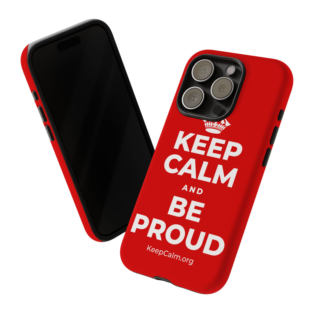 KEEP CALM AND BE PROUD Phone Case
