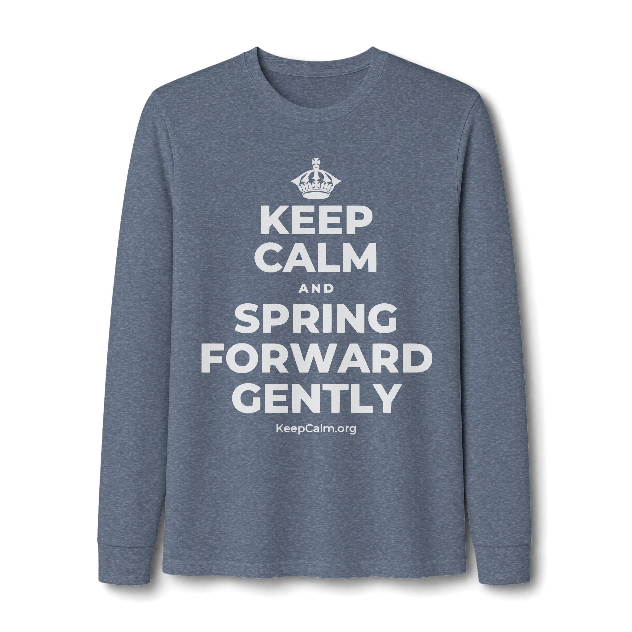 KEEP CALM AND SPRING FORWARD GENTLY Long Sleeve Tee