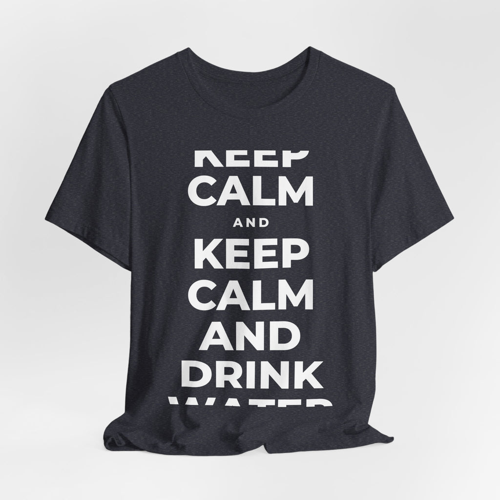 KEEP CALM AND DRINK WATER T-Shirt (White–Asphalt)