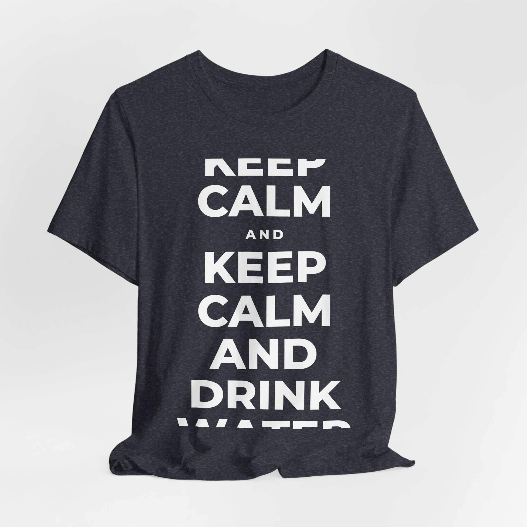 KEEP CALM AND DRINK WATER T-Shirt (White–Asphalt)