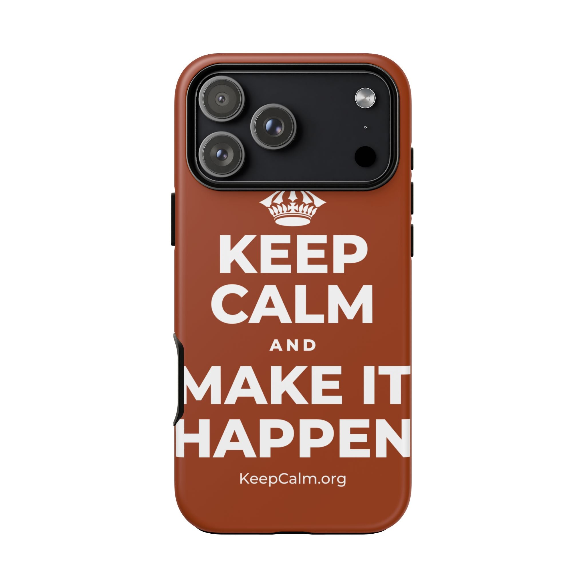 KEEP CALM AND MAKE IT HAPPEN Phone Case