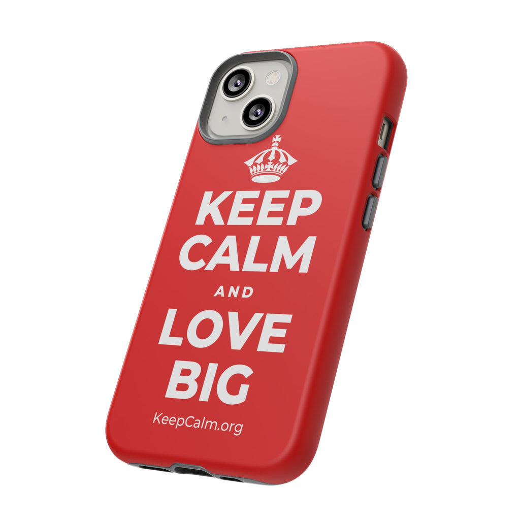 KEEP CALM AND LOVE BIG Phone Case