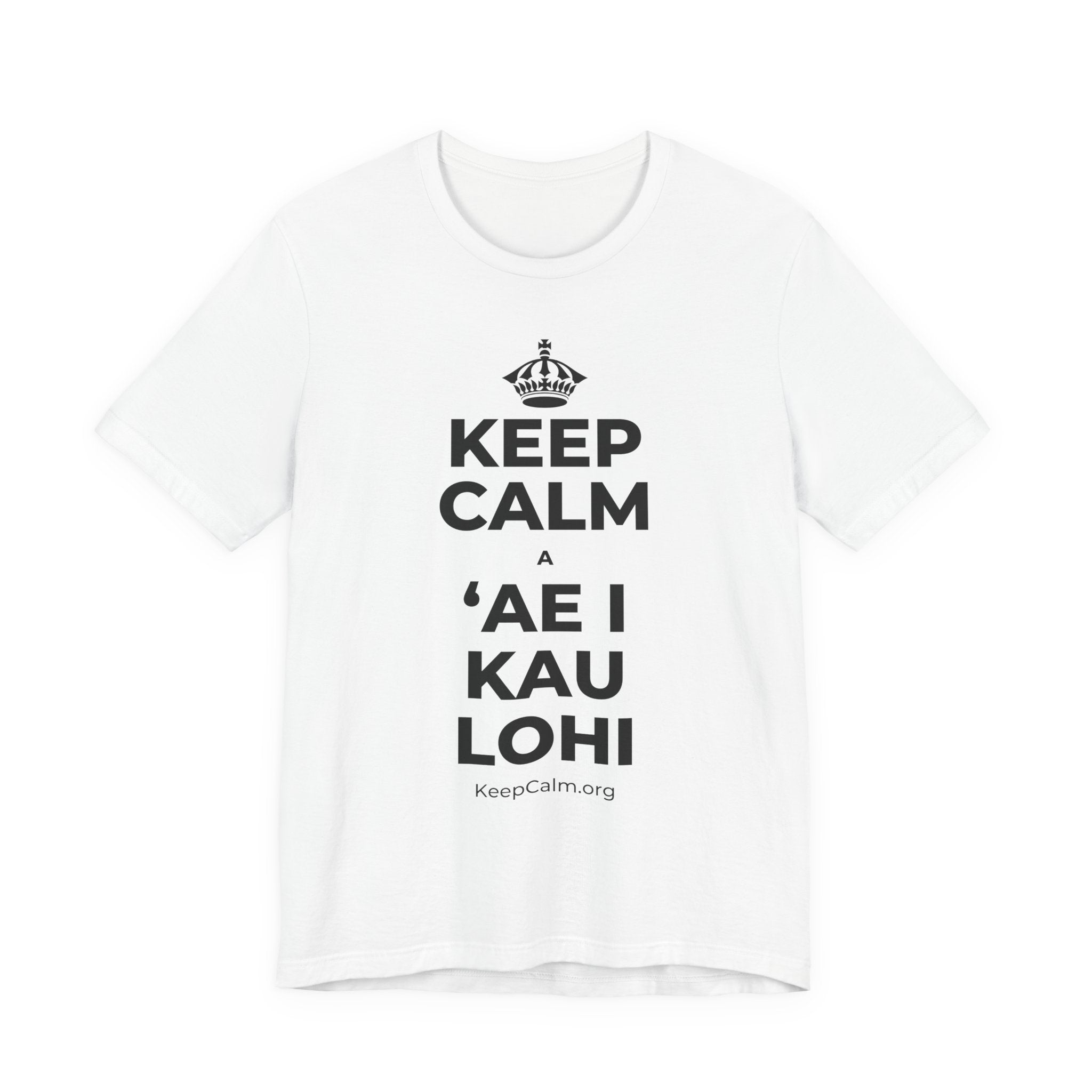 KEEP CALM A ʻAE I KAU LOHI T-Shirt (White–Asphalt)