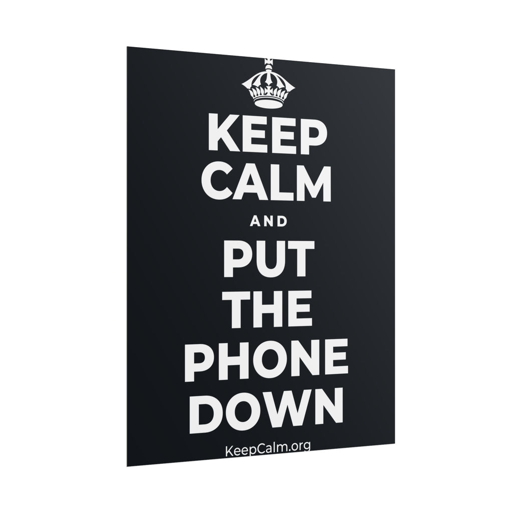KEEP CALM AND PUT THE PHONE DOWN Poster (Dark)