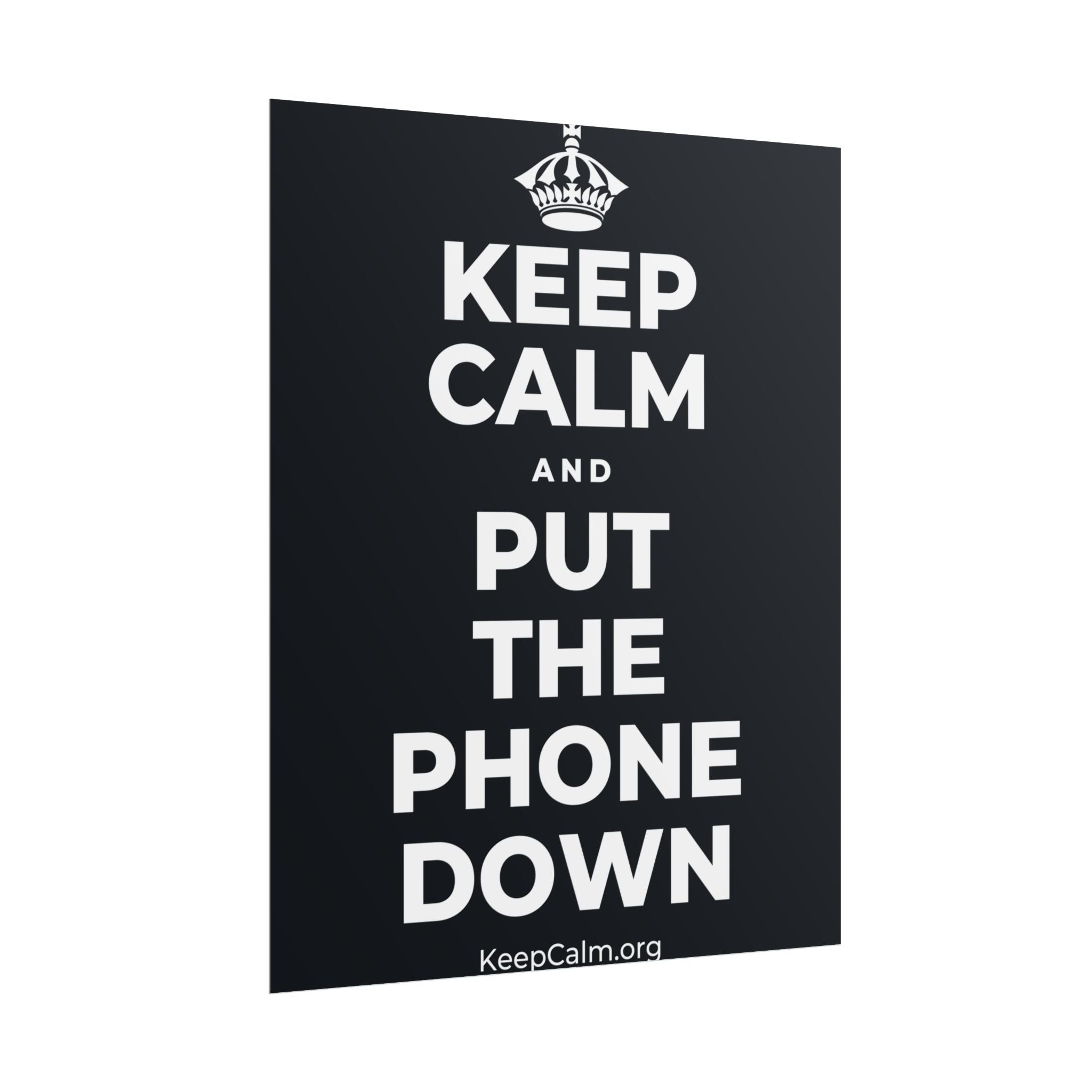 KEEP CALM AND PUT THE PHONE DOWN Poster (Dark)