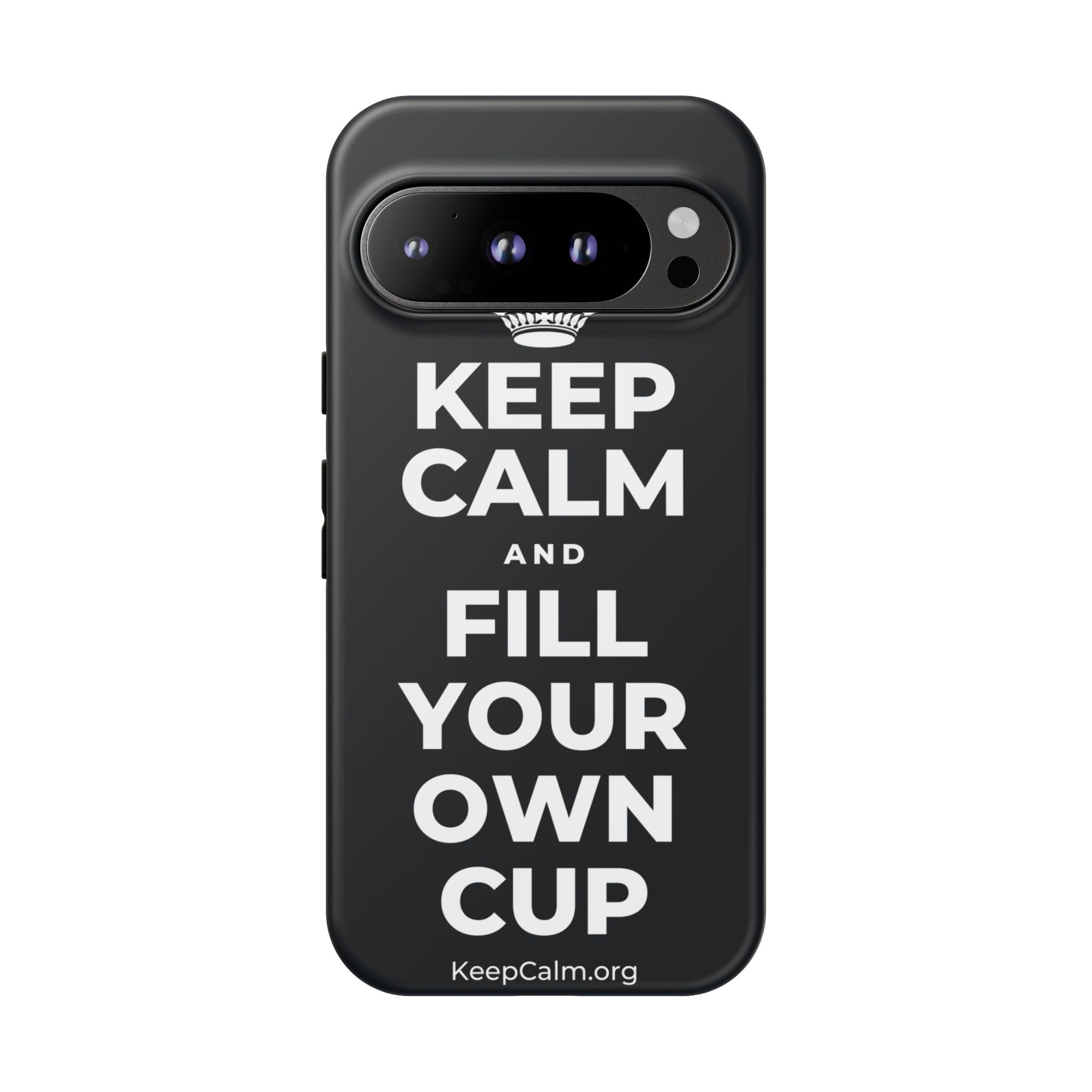 KEEP CALM AND FILL YOUR OWN CUP Phone Case (Dark)
