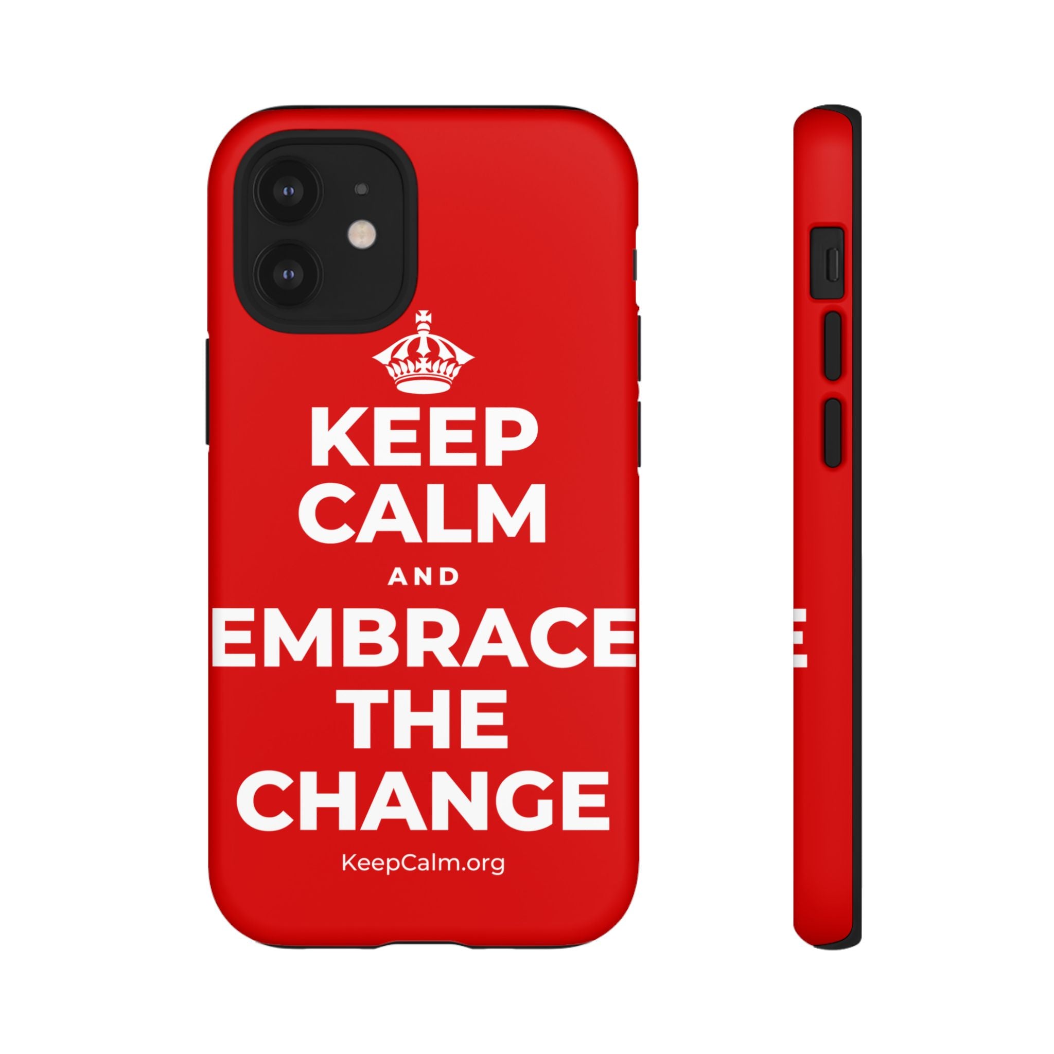 KEEP CALM AND EMBRACE THE CHANGE Phone Case