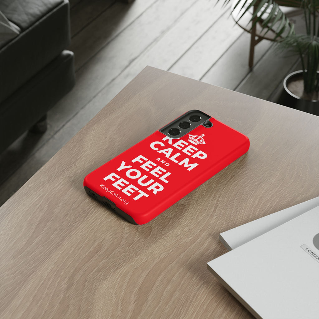 KEEP CALM AND FEEL YOUR FEET Phone Case