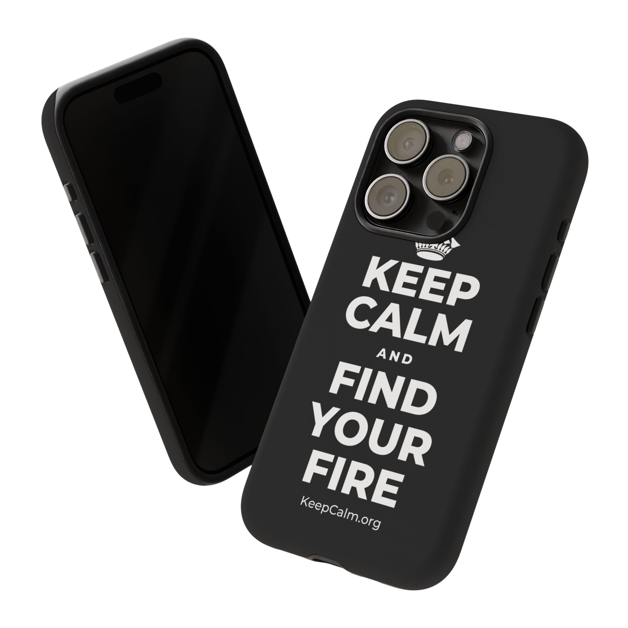 KEEP CALM AND FIND YOUR FIRE Phone Case