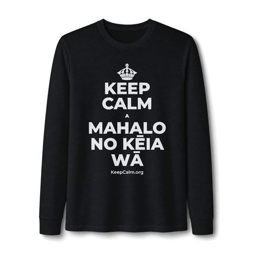 KEEP CALM A MAHALO NO KĒIA WĀ Long Sleeve Tee