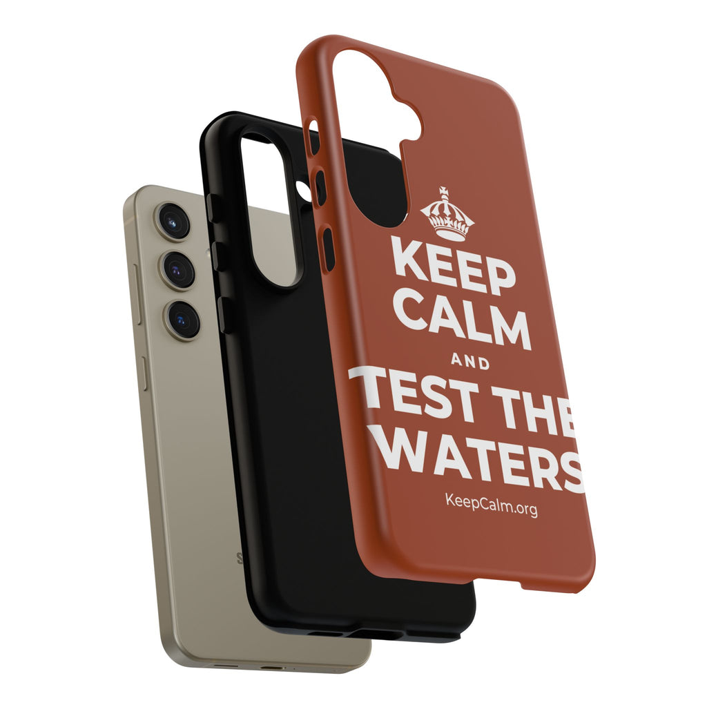 KEEP CALM AND TEST THE WATERS Phone Case