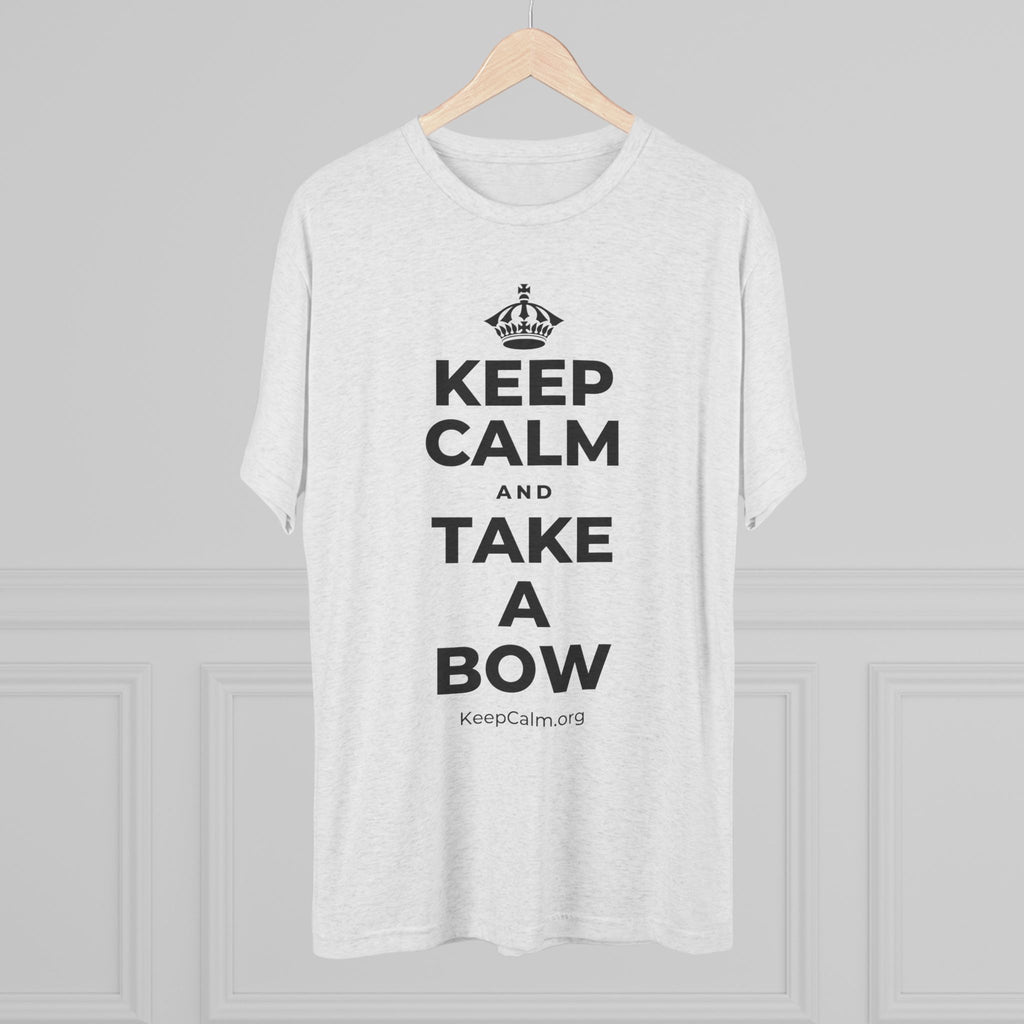 KEEP CALM AND TAKE A BOW Tri-Blend Tee