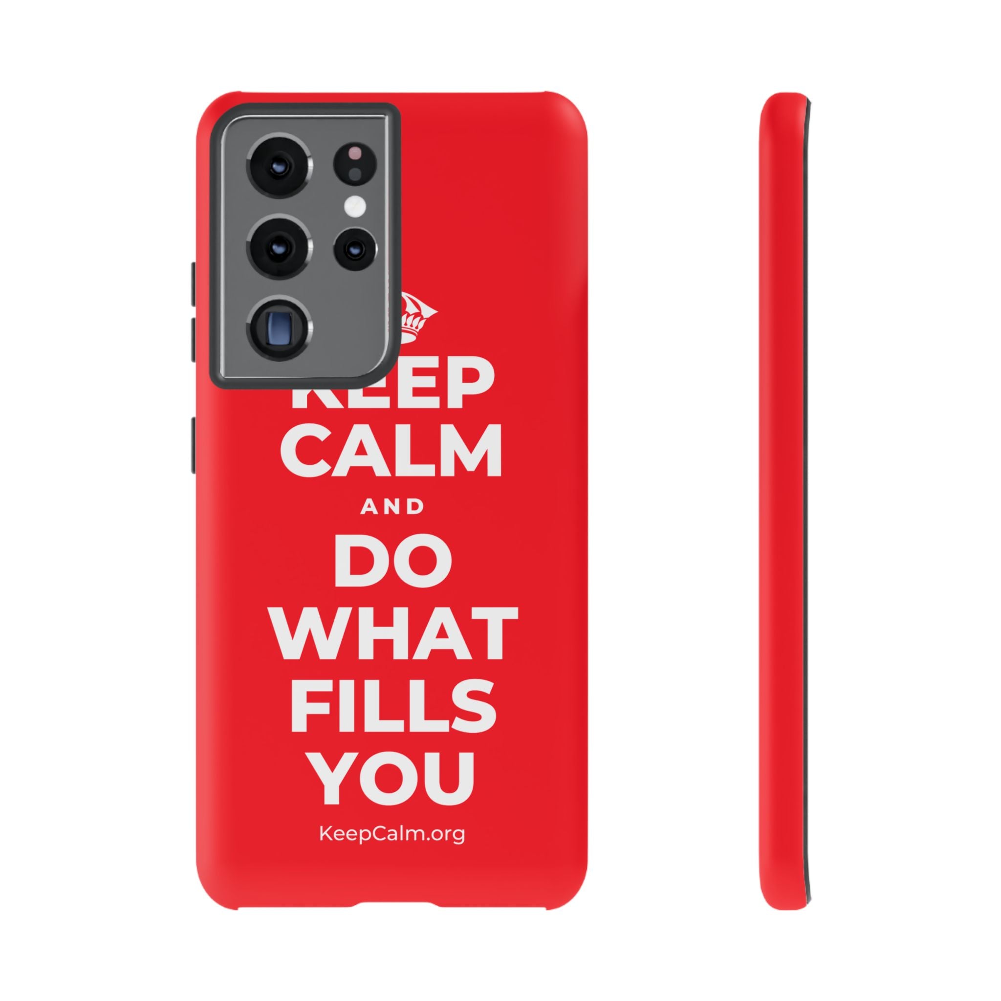 KEEP CALM AND DO WHAT FILLS YOU Phone Case