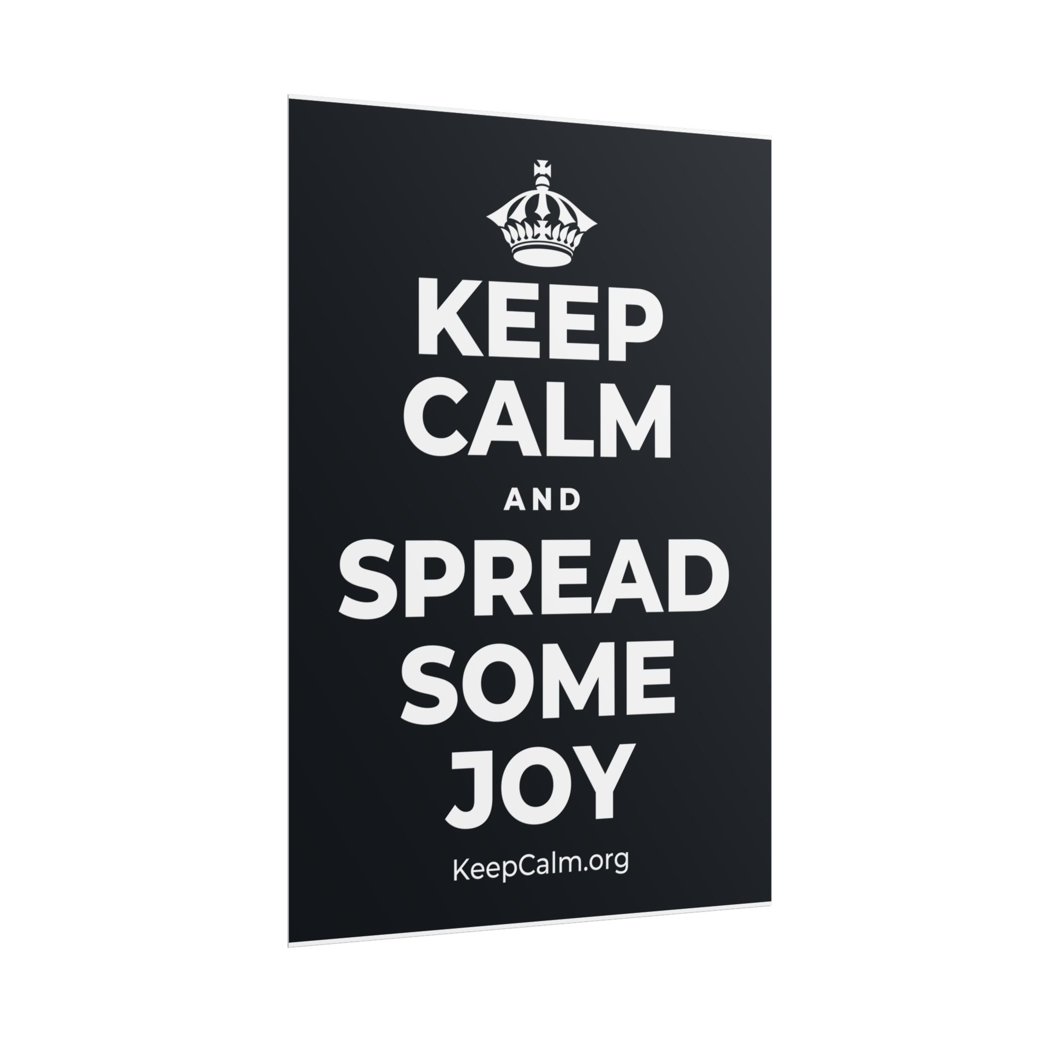 KEEP CALM AND SPREAD SOME JOY Poster (Dark)