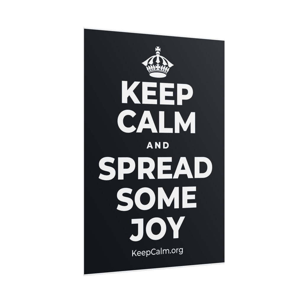 KEEP CALM AND SPREAD SOME JOY Poster (Dark)