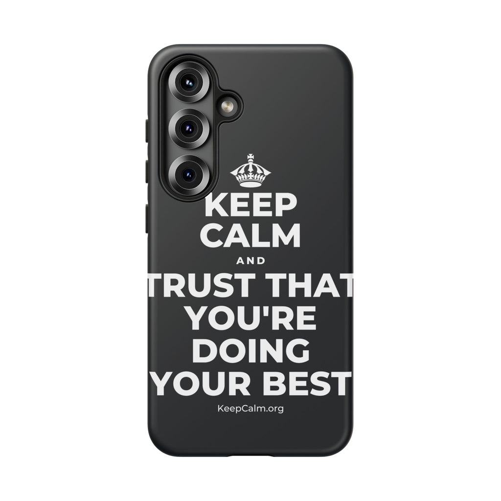 KEEP CALM AND TRUST THAT YOU'RE DOING YOUR BEST Phone Case (Dark)