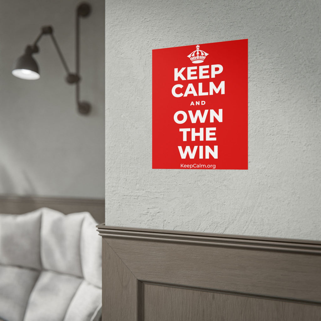 KEEP CALM AND OWN THE WIN Poster