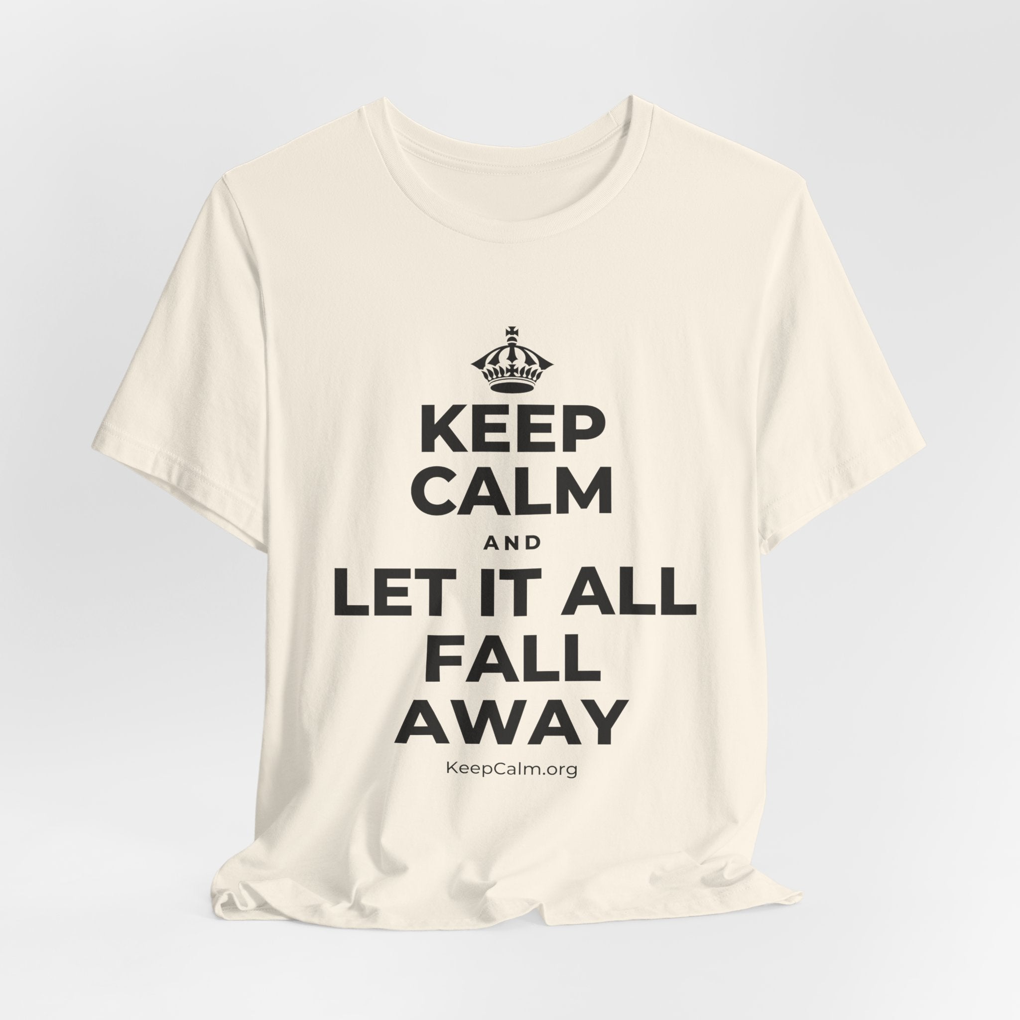 KEEP CALM AND LET IT ALL FALL AWAY T-Shirt (White–Asphalt)