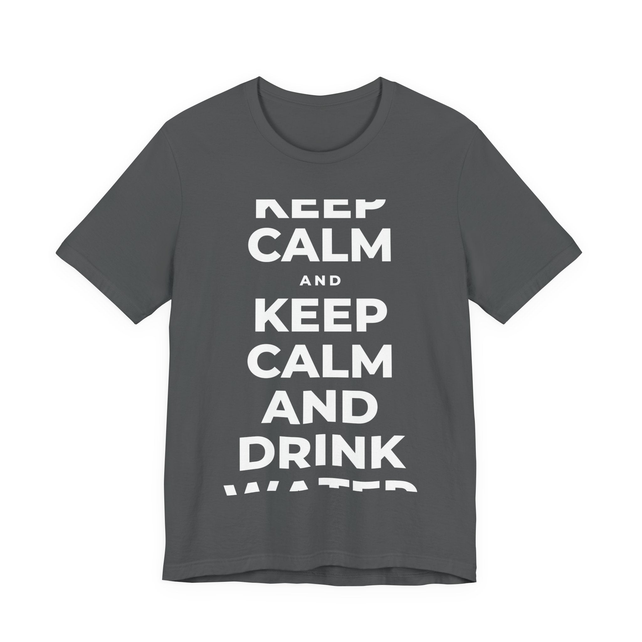 KEEP CALM AND DRINK WATER T-Shirt (White–Asphalt)