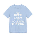 KEEP CALM AND FOLLOW THE FUN T-Shirt (Baby Blue–Silver)