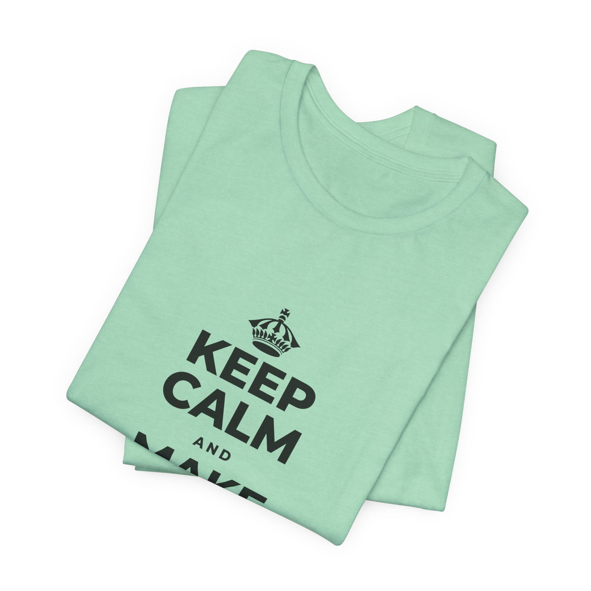 KEEP CALM AND MAKE SOMETHING TODAY T-Shirt (Baby Blue–Silver)