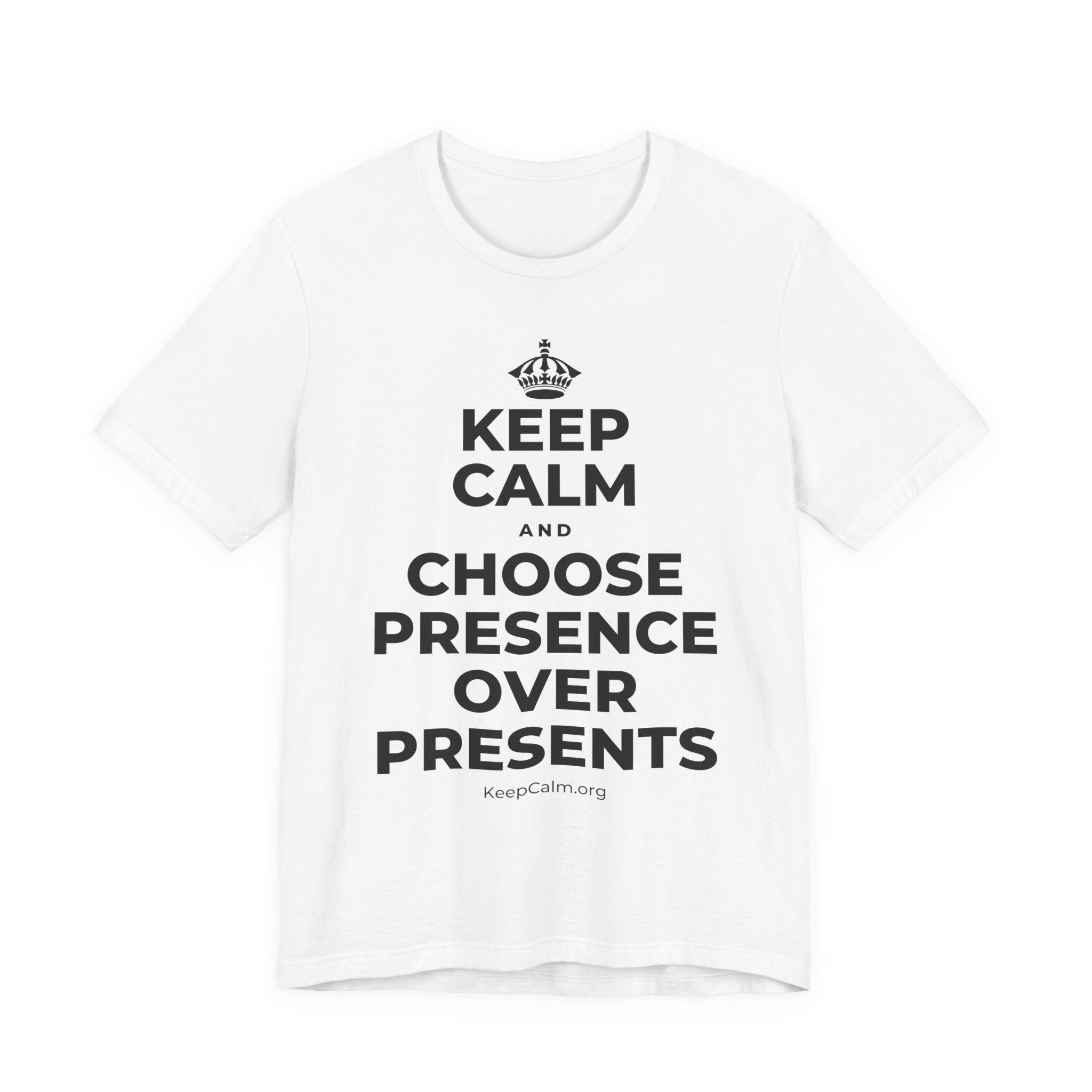 KEEP CALM AND CHOOSE PRESENCE OVER PRESENTS T-Shirt (White–Asphalt)