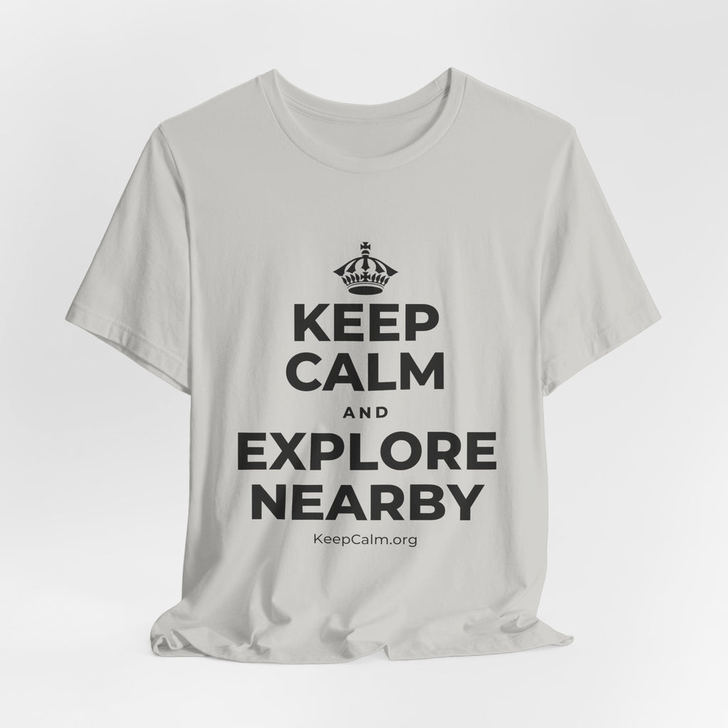KEEP CALM AND EXPLORE NEARBY T-Shirt (Baby Blue–Silver)