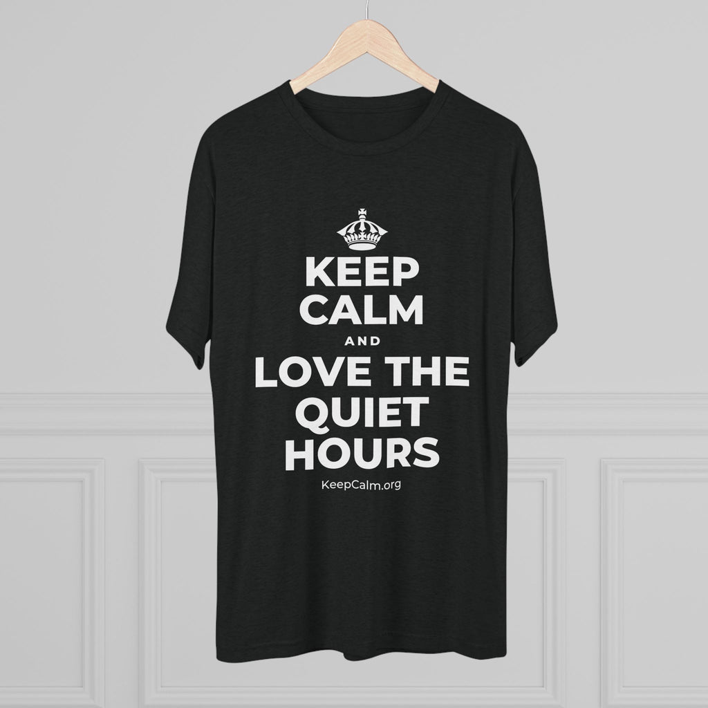 KEEP CALM AND LOVE THE QUIET HOURS Tri-Blend Tee